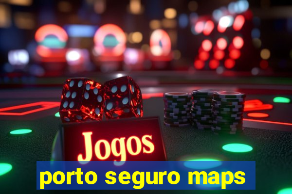 porto seguro maps