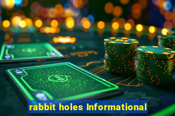 rabbit holes Informational