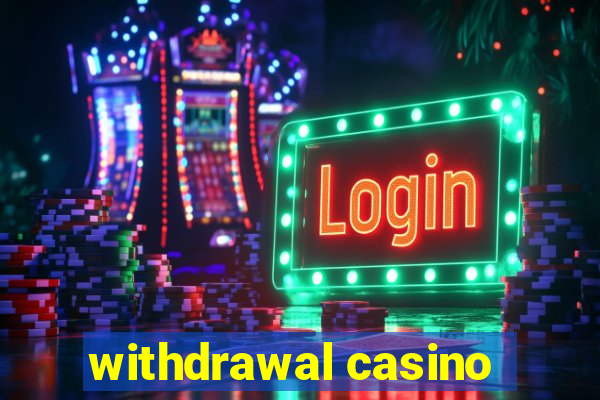 withdrawal casino