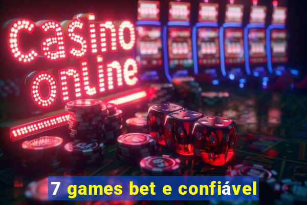 7 games bet e confiável