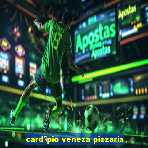 card谩pio veneza pizzaria