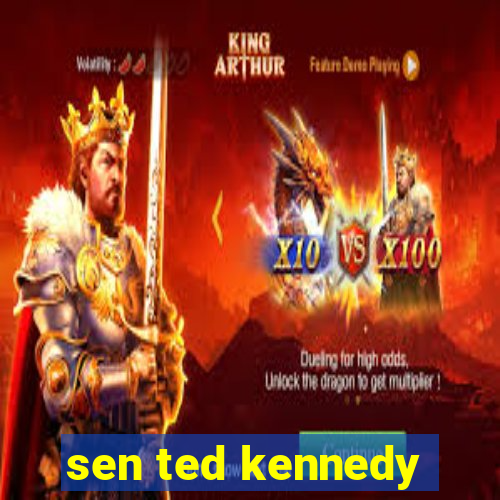 sen ted kennedy