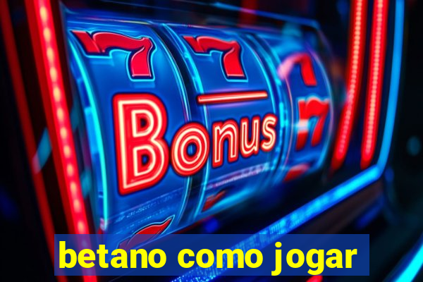 betano como jogar