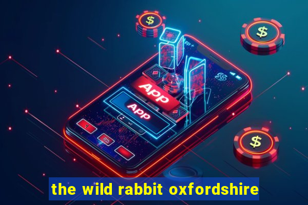 the wild rabbit oxfordshire