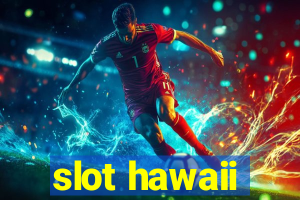 slot hawaii