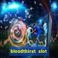 bloodthirst slot free play