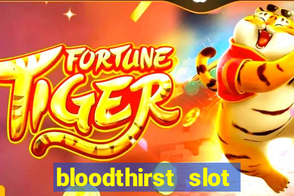 bloodthirst slot free play