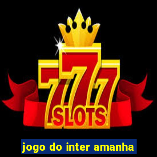 jogo do inter amanha