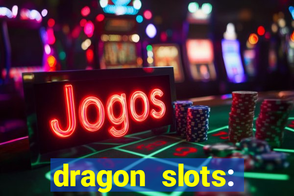 dragon slots: online casino