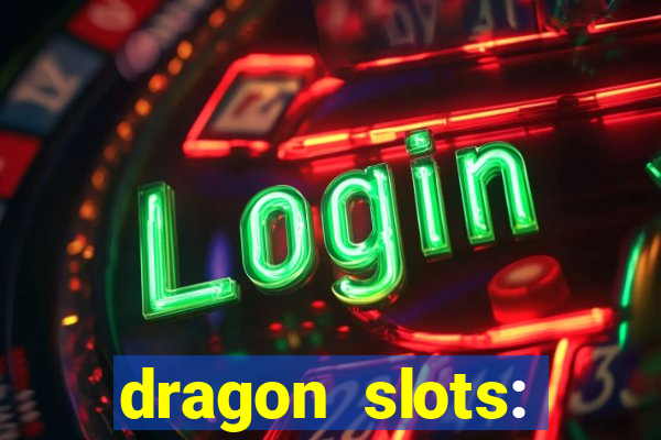 dragon slots: online casino