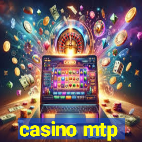 casino mtp