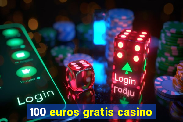 100 euros gratis casino