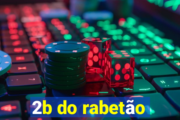 2b do rabetão