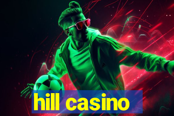 hill casino