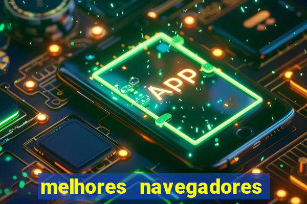 melhores navegadores para jogos