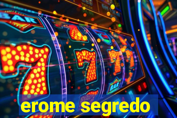 erome segredo