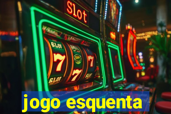 jogo esquenta