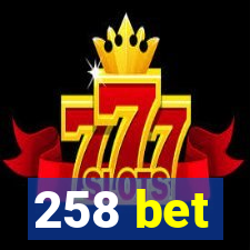 258 bet