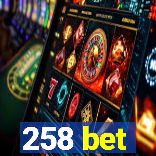 258 bet