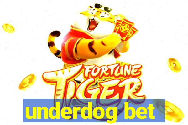 underdog bet