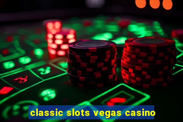 classic slots vegas casino