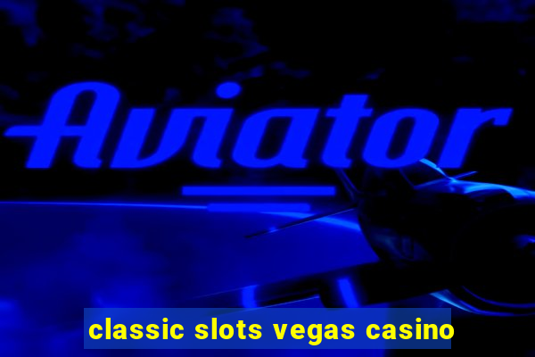 classic slots vegas casino