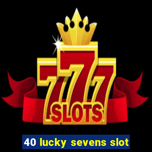 40 lucky sevens slot