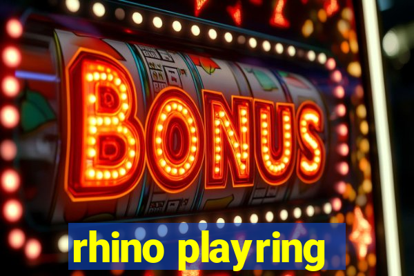 rhino playring