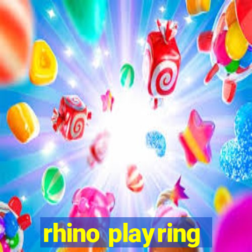 rhino playring