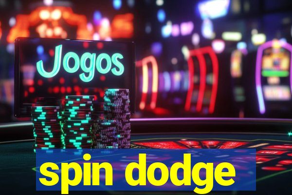 spin dodge