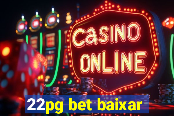 22pg bet baixar