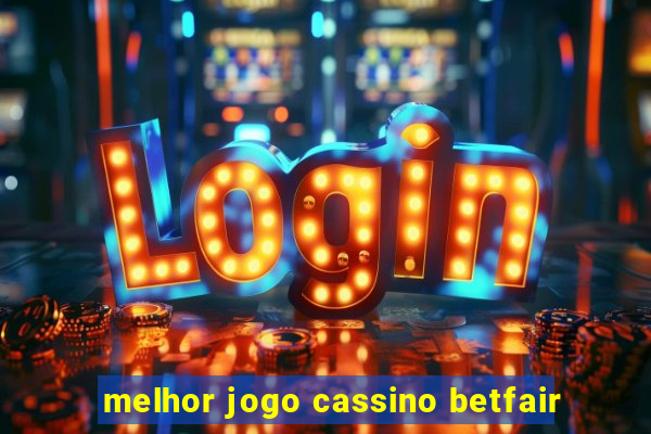 melhor jogo cassino betfair