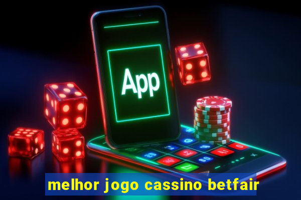 melhor jogo cassino betfair