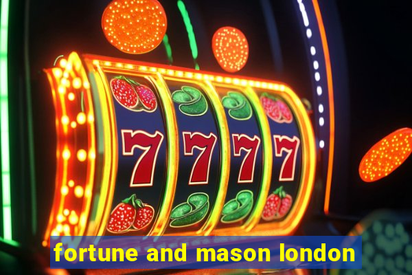 fortune and mason london