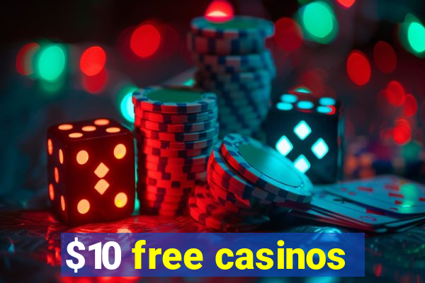 $10 free casinos