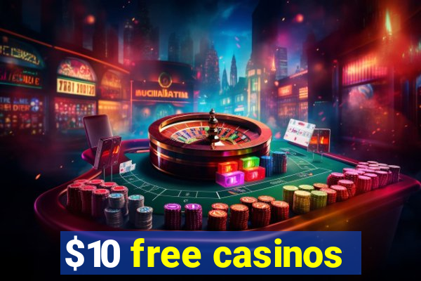 $10 free casinos