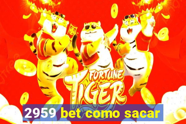 2959 bet como sacar