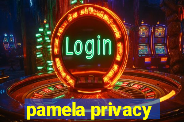 pamela privacy