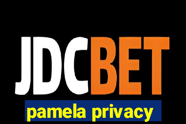 pamela privacy