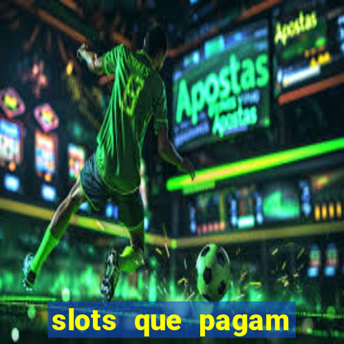 slots que pagam dinheiro de verdade