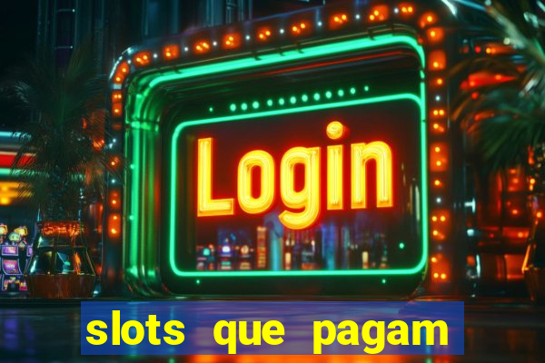 slots que pagam dinheiro de verdade