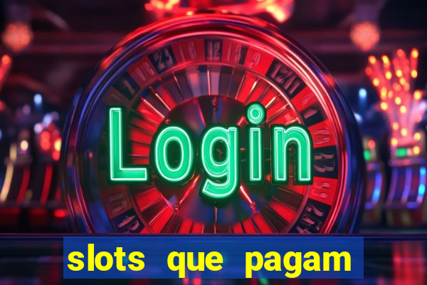 slots que pagam dinheiro de verdade