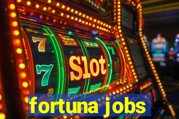 fortuna jobs