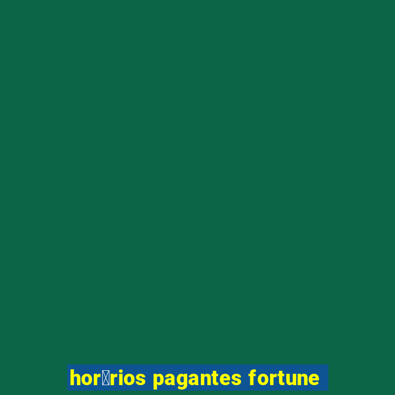 hor谩rios pagantes fortune