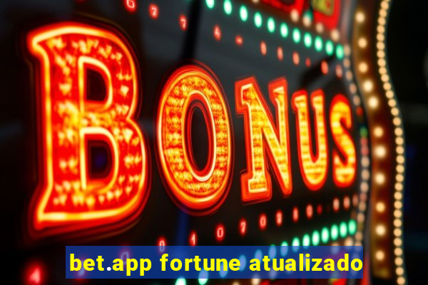 bet.app fortune atualizado