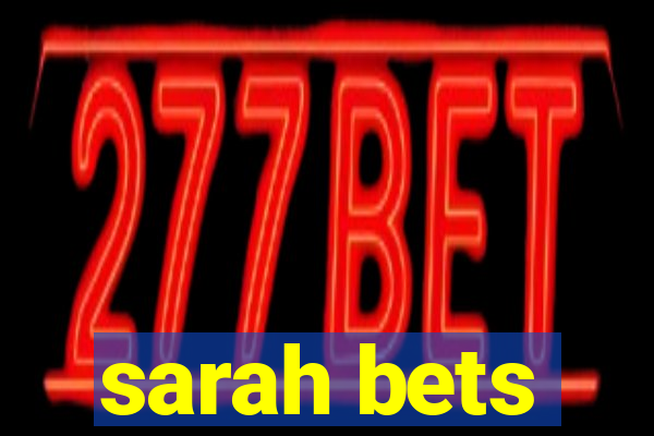 sarah bets