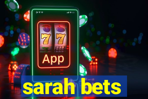 sarah bets