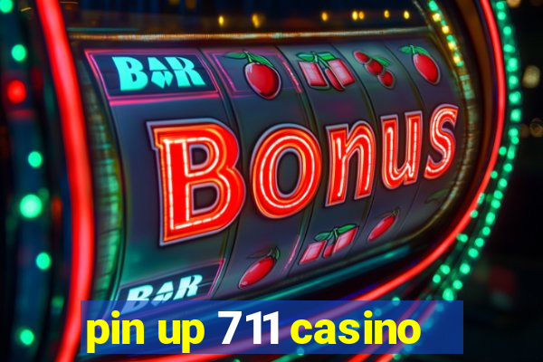 pin up 711 casino