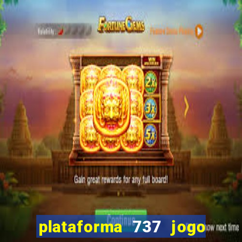 plataforma 737 jogo é confiável