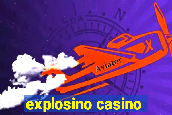 explosino casino